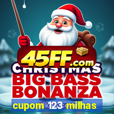 cupom 123 milhas